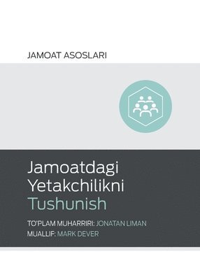 bokomslag Jamoatdagi Yetakchilikni Tushunish (Understanding Church Leadership) (Uzbek Latin)