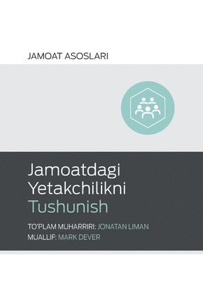 Jamoatdagi Yetakchilikni Tushunish (Understanding Church Leadership) (Uzbek Latin) 1