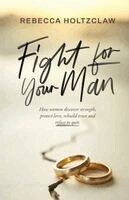 Rebecca Holtzclaw - Fight For Your Man, Häftad