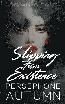 Persephone Autumn - Slipping From Existence, Häftad