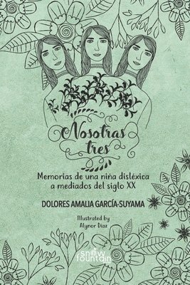 Dolores Amalia García-Suyama - Nosotras tres: Memorias de una niña disléxica a mediados del siglo XX, Häftad. Tillgänglighet: Lägg i varukorg