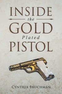 bokomslag Inside the Gold-Plated Pistol