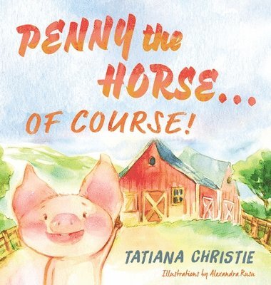 Tatiana Christie - Penny the Horse...Of Course!, Inbunden