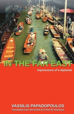 Vassilis Papadopoulos - In the Far East: Impressions of a diplomat, Häftad