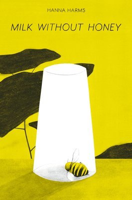 Hanna Harms - Milk Without Honey, Inbunden
