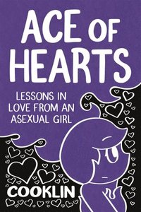 bokomslag Ace of Hearts: Lessons in Love from an Asexual Girl