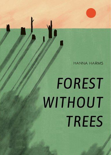 Hanna Harms - Forest Without Trees, Inbunden