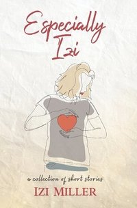 bokomslag Especially Izi: a collection of short stories