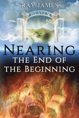 Ray James - Nearing The End of the Beginning, Häftad