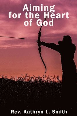 Aiming For the Heart of God 1