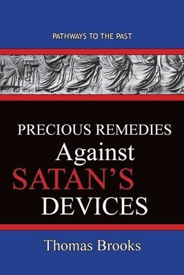 bokomslag Precious Remedies Against Satan's Devices