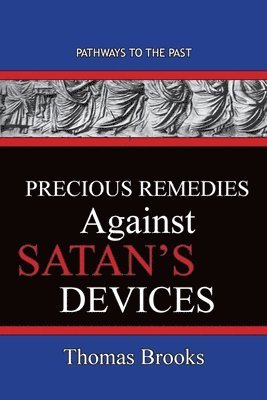 Precious Remedies Against Satan's Devices