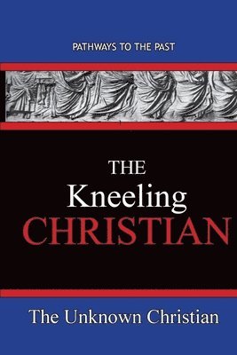 bokomslag The Kneeling Christian