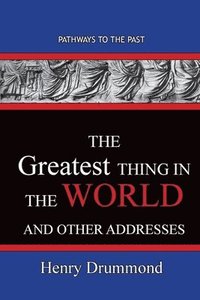 bokomslag Greatest Thing in the World And Other Addresses