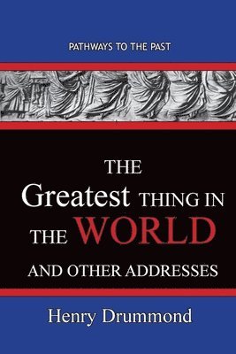 bokomslag Greatest Thing in the World And Other Addresses