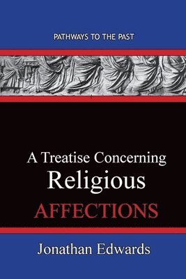 bokomslag A Treatise Concerning Religious Affections