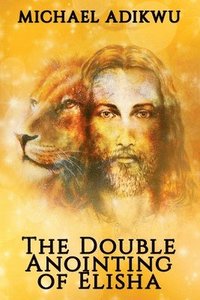 bokomslag The Double Anointing of Elisha