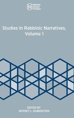 Jeffrey L Rubenstein - Studies in Rabbinic Narratives, Volume 1, Inbunden