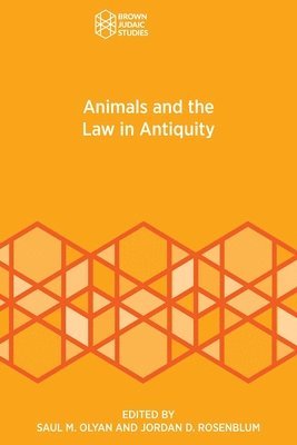 Saul M Olyan, Jordan D Rosenblum - Animals and the Law in Antiquity, Häftad