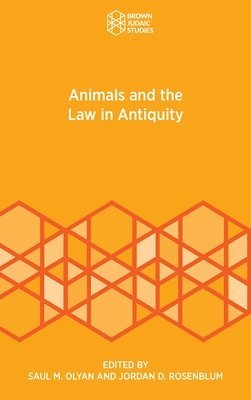 Saul M Olyan, Jordan D Rosenblum - Animals and the Law in Antiquity, Inbunden