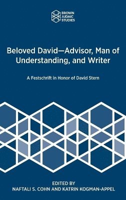 Naftali S Cohn, Katrin Kogman-Appel - Beloved David-Advisor, Man of Understanding, and Writer, Inbunden