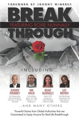 Break Through Featuring Roxie Nunnally: Powerful Stories from Global Authorities that are Guaranteed to Equip Anyone for Real life Breakthrough., Häftad