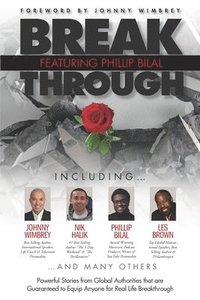 bokomslag Break Through Featuring Phillip Bilal: Powerful Stories from Global Authorities that are Guaranteed to Equip Anyone for Real Life Breakthrough