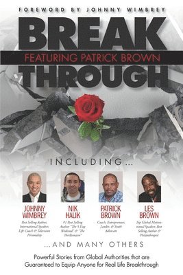 Break Through Featuring Patrick Brown: Powerful Stories from Global Authorities that are Guaranteed to Equip Anyone for Real Life Breakthrough 1