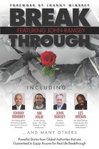 bokomslag Break Through Featuring John Ramsey: Powerful Stories from Global Authorities That Are Guaranteed to Equip Anyone for Real Life Breakthrough