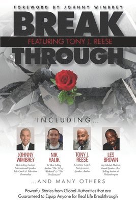 Break Through Featuring Tony J. Reese: Powerful Stories from Global Authorities That Are Guaranteed to Equip Anyone for Real Life Breakthrough, Häftad