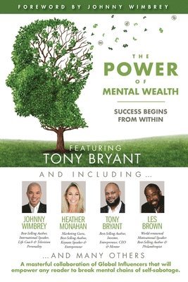 bokomslag The POWER of MENTAL WEALTH Featuring Tony Bryant: Success Begins From Within
