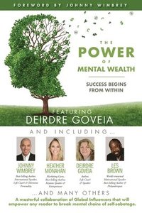 bokomslag The POWER of MENTAL WEALTH Featuring Deirdre Goveia: Success Begins From Within