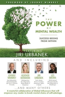 bokomslag The POWER of MENTAL WEALTH Featuring Jiri Urbanek: Success Begins From Within