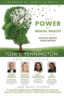 The POWER of MENTAL WEALTH Featuring Toni L. Pennington: Success Begins From Within 1