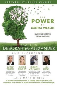 bokomslag The POWER of MENTAL WEALTH Featuring Deborah McAlexander: Success Begins From Within