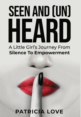 Love, Patricia Love - Seen and (un) Heard, Inbunden