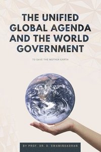 bokomslag The Unified Global Agenda and the World Government