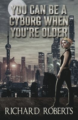 You Can Be a Cyborg When You're Older