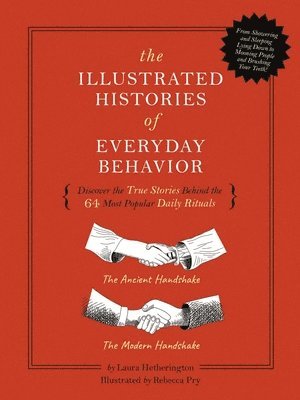 Laura Hetherington - The Illustrated Histories of Everyday Behavior, Inbunden
