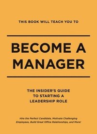 bokomslag This Book Will Teach You To Become A Manager