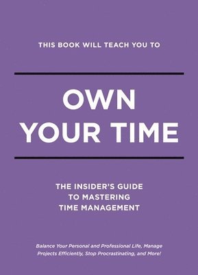 bokomslag This Book Will Teach You To Own Your Time