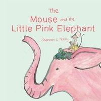 bokomslag The Mouse and the Little Pink Elephant