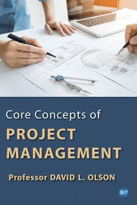 David L. Olson - Core Concepts of Project Management, Häftad