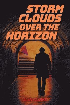 Alan Clarke - Storm Clouds Over the Horizon, Häftad