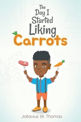 bokomslag The Day I Started Liking Carrots