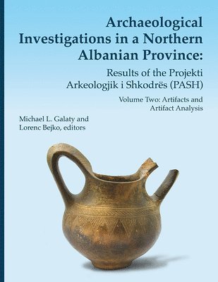 bokomslag Archaeological Investigations in a Northern Albanian Province: Results of the Projekti Arkeologjik i Shkodrs (PASH)
