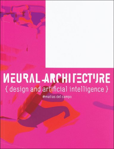 Matias del Campo - Neural Architecture, Häftad