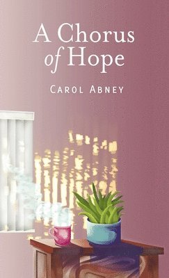 Carol Abney - Chorus of Hope, Inbunden