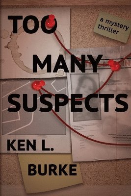 Ken L. Burke - Too Many Suspects: A Mystery/Thriller, Häftad
