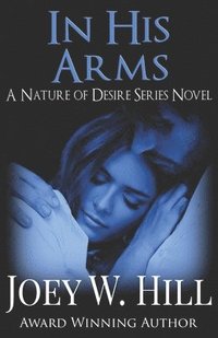 bokomslag In His Arms: A Nature of Desire Series Novel